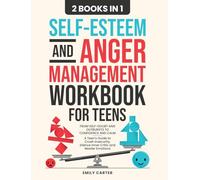 Self-Esteem and Anger Management Workbook for Teens: 2 Books in 1 - From Self-Doubt and Outbursts to Confidence and Calm - A Teen's Guide to Crush ... Master Emotions: 18 (Life Skill Handbooks)