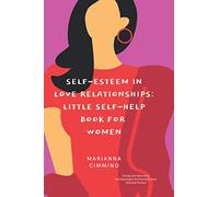 Self-Esteem in Love Relationships: Little Self-Help Book for Women