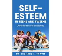 Self Esteem in Teens and Tweens: A Modern Parent's Guide