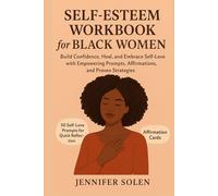 Self-esteem work book for black women: Build Confidence, Heal, and Embrace Self-Love with Empowering Prompts, Affirmations, and Proven Strategies