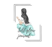 Self glow journal: 100 days to fall in love with yourself