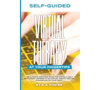 SELF-GUIDED VIRTUAL THERAPY AT YOUR FINGERTIPS.: An ultimate resource guide for the self-help enthusiast, aspiring to do virtual mental health counseling on your own.