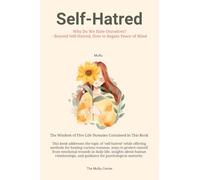 Self-Hatred: Why Do We Hate Ourselves? - Beyond Self-Hatred, How to Regain Peace of Mind