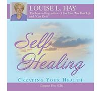 Self-healing: Creating Your Health [AUDIOBOOK] by Hay, Louise L. Unabridged Edition (2005)