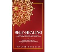 Self-Healing Through the Eyes of the Masters: Ancient Indian Wisdom for Inner Renewal