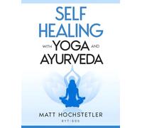 Self Healing with Yoga and Ayurveda