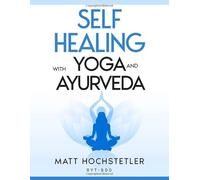 Self Healing with Yoga and Ayurveda