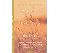 SELF-HELP FOR YOUR NERVES: Learn to relax and enjoy life again by overcoming stress, anxiety, and fear