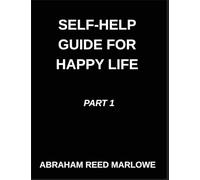 Self-help Guide for Happy Life (Part 1)- Healing Hearts, A Journey Through Emotional Wellness, Mindful Pathways, Navigating Mental Health with ... Peace Unveiled, Finding Calm Amidst Chaos