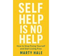 SELF HELP IS NO HELP: How To Stop Fixing Yourself And Start Living Free (YOKED Faith Series)
