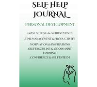SELF HELP JOURNAL FOR PERSONAL DEVELOPEMENT: A WRITERS SPACE TO MEDITATE REFLECT AND GROW