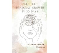 Self Help Personal Growth in 30 days: Embark on a journey of self-discovery and soulful transformation with this guided workbook containing ... reframing|possitive affirmations