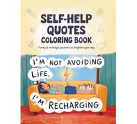 Self-Help Quotes Coloring Book: Cozy, Relatable Pages for Mental Health, Self-Love, and Soft Blankets