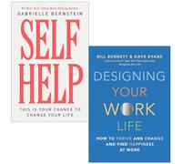 Self Help This Is Your Chance to Change Your Life By Gabrielle Bernstein & Designing Your Work Life By Bill Burnett, Dave Evans 2 Books Collection Set