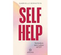 Self Help: Verändere dein Leben JETZT - Heilung finden mit der Internal Family Systems (IFS)-Therapie