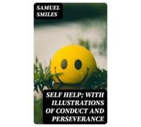 Self Help; With Illustrations Of Conduct And Perseverance (ebook)