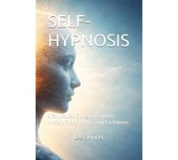 SELF-HYPNOSIS: A Structured Guide to Rewiring Anxiety, Sleep, Habits, and Confidence (Transformational Series)