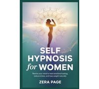 Self Hypnosis for Women: Rewire Your Mind to Heal Emotional Eating, Reduce Stress, and Lose Weight Naturally