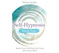 Self-Hypnosis Made Easy: Reach Your Full Potential Using All of Your Mind (Made Easy series)