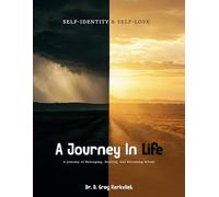 Self-Identity and Self-Love: A Journey in Life: A Journey of Belonging, Healing, and Becoming Whole