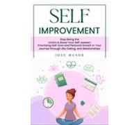 Self Improvement: Stop Being The Victim & Boost Your Self-esteem (