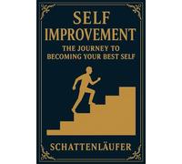 Self-Improvement: The Journey to Becoming Your Best Self