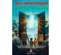 Self-Improvement: Unlocking the Power Within You are the Key to Your Success