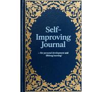 Self-improving journal: designed for those committed to personal development and lifelong learning.