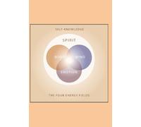 SELF-KNOWLEDGE - Meditations from The Four Energy Fields (SELF-KNOWLEDGE - The Four Energy Fields)