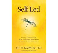 Self-Led: Living a Connected Life With Yourself and With Others An Application of Internal Family Systems