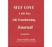 Self-Love: A 100-Day Life Transforming Journal: Foundation Edition (Self Love In Action)