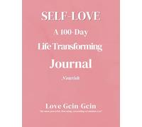 Self-Love: A 100-Day Life Transforming Journal - Nourish Edition (Self Love In Action)