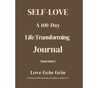 Self-Love: A 100-Day Life Transforming Journal - Sanctuary (Self Love In Action)