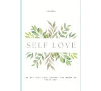 Self Love: A 40 day self love journal for women in their 20s
