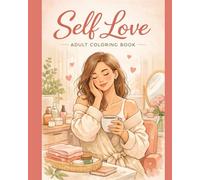 Self Love: A Stress and Anxiety Relief Coloring Book for Women and Girls Who Need Me Time