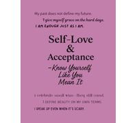 Self-Love & Acceptance - Know Yourself Like You Mean It (Notebook Edition): A Lined Notebook for Building Confidence, Setting Boundaries, and Celebrating Who You Are