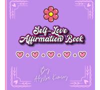 Self-Love Affirmation Book: 40 Pages of Affirmations for Self-Love, Confidence, Empowerment & Success