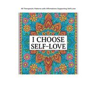 Self-Love Affirmation Coloring Book: 40 Therapeutic Patterns for Relaxation & Mindfulness