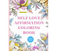 Self Love Affirmation Coloring Book: 50 motivational positive quotes coloring book for inner strength, relaxation and anxiety relief. Large print suitable for Adults & Teens.