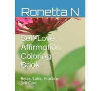 Self-Love Affirmation Coloring Book: Relax, Color, Practice Self Care