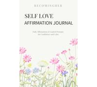 SELF LOVE AFFIRMATION JOURNAL: Daily Affirmations & Guided Prompts for Confidence and Calm