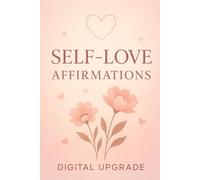 Self-Love Affirmations: Embrace Your Worth with Gentle, Daily Reminders