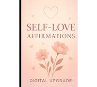 Self-Love Affirmations: Embrace Your Worth with Gentle, Daily Reminders