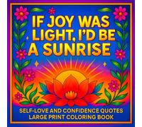 Self-love and Confidence Quotes Large Print Coloring Book: Discover 40 Inspirational and positive affirmations with simple, easy, and relaxing designs for senior women to color and enjoy.