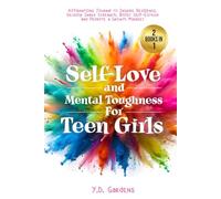 Self-Love and Mental Toughness for Teen Girls: Affirmations Journal to Inspire Resilience, Develop Inner Strength, Boost Self-Esteem and Promote a Growth Mindset (Affirmations for Teen Girls)