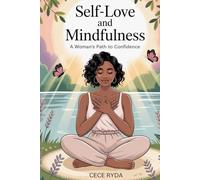 Self-Love and Mindfulness: Woman’s Path to Confidence | Embrace Your Worth | Empower Your Spirit | Live Fully Present.