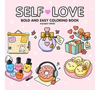 Self-love: Bold and Easy Coloring Book Full of Self-Love Objects, Easy Designs, and Positive Vibes for All Ages