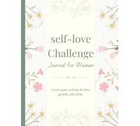 Self-Love Challenge Journal for Women: 45 Days of Unique Daily Prompts to Heal, Reflect, and Grow in Confidence.