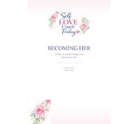 Self Love Coach Friday Becoming Her: 30 Days to Love the Woman God Created You To Be