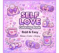 Self Love Coloring Book for Adults: Bold & Easy Cute Designs for Relaxation, Stress Relief & Mindfulness